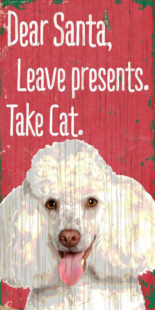 Pet Sign Wood Dear Santa Leave Presents Take Cat Poodle 5"x10"