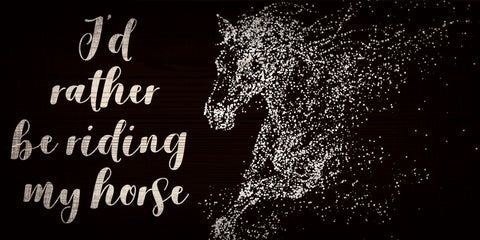 Pet Sign Wood I'd Rather Be With My Horse 10"x5" - Special Order