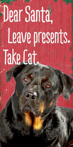 Pet Sign Wood Dear Santa Leave Presents Take Cat Rottweiler 5"x10"