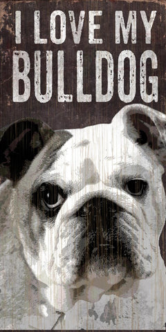 Pet Sign Wood I Love My Bulldog 5"x10" - Special Order