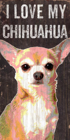 Pet Sign Wood I Love My Chihuahua 5"x10" - Special Order