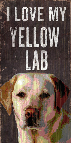 Pet Sign Wood I Love My Yellow Lab 5"x10" - Special Order