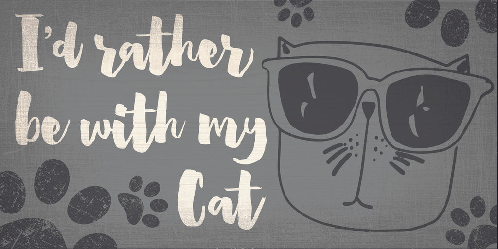 Pet Sign Wood I'd Rather Be With My Cat 10"x5" - Special Order